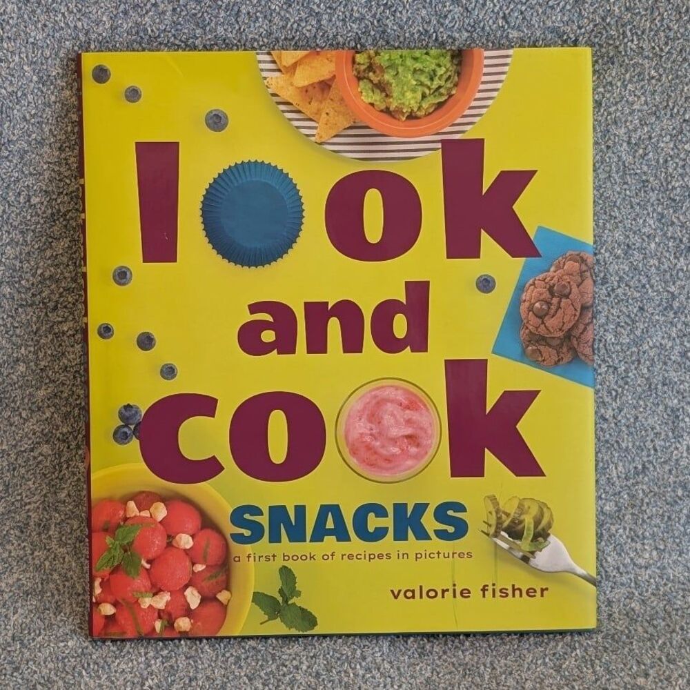 Look and Cook Snacks: A First Book of Recipes in Pictures by Valorie Fisher